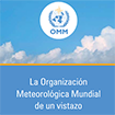 La Organización Meteorológica Mundial (OMM) de un vistazo