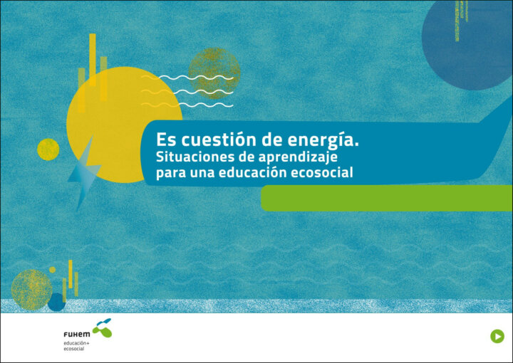 Es cuestión de energía. Situaciones de aprendizaje para una educación ecosocial